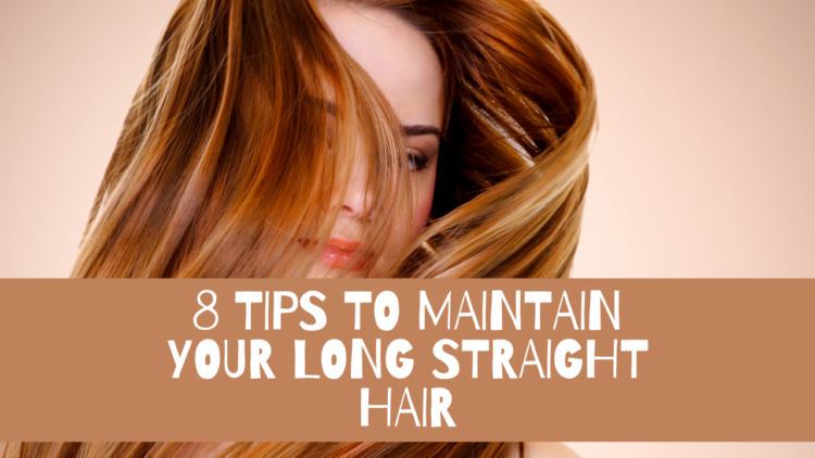 8 Tips to Maintain Your Long Straight Hair - Thrive