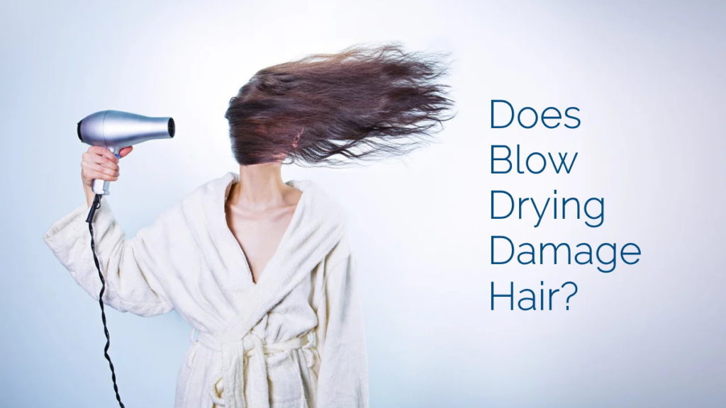 Is It Possible to Blow Dry Hair Without Damaging It?