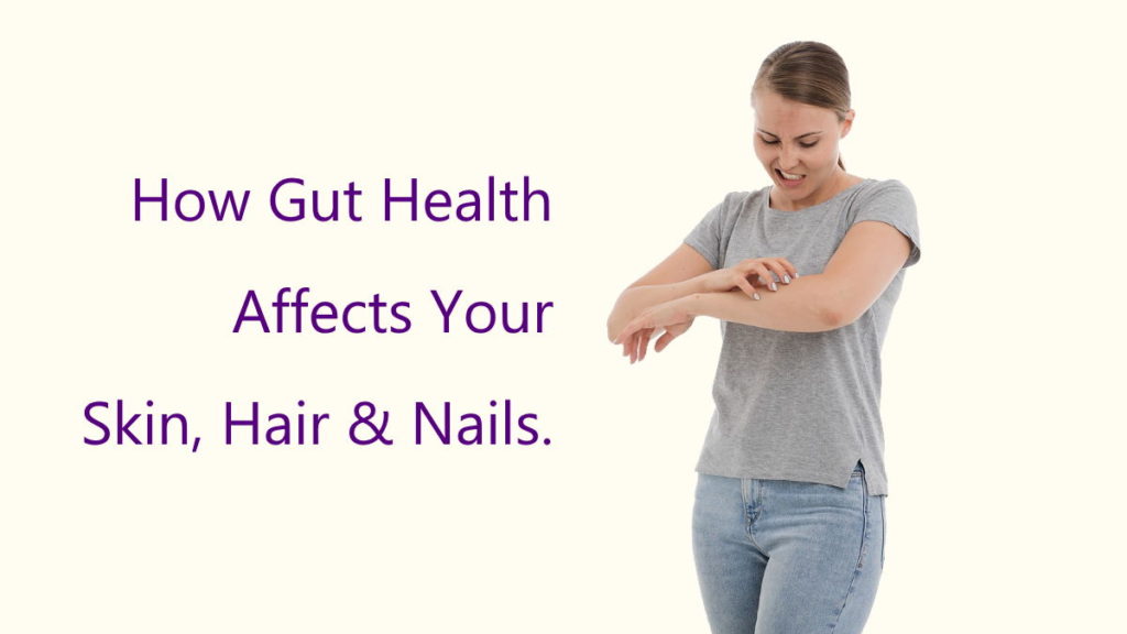 Relation Between Gut Health and Skin, Hair and Nail Health