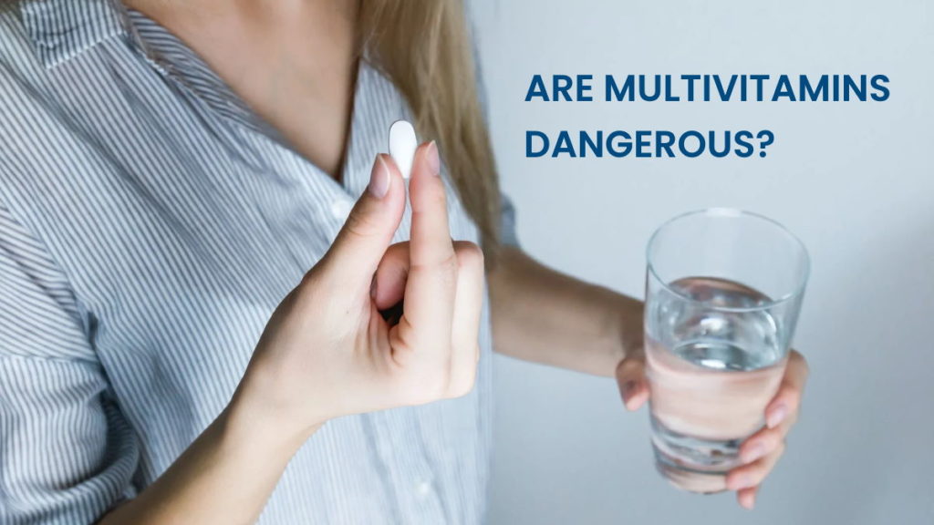 Are Multivitamins Dangerous or Safe to Consume?